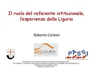 Il ruolo del referente istituzionale lesperienza della Liguria