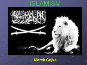 ISLAMISM Marek ejka Characteristics of Islamism REVIVALIST movement