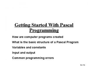 Getting Started With Pascal Programming How are computer Getting Started With Pascal Programming How are computer