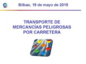 Bilbao 19 de mayo de 2015 TRANSPORTE DE