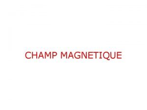 CHAMP MAGNETIQUE 1 1 La pierre daimant Une