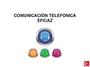 COMUNICACIN TELEFNICA EFICAZ INTRODUCCIN El telfono es un