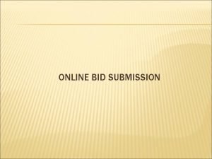 ONLINE BID SUBMISSION Bidder logs in Click here