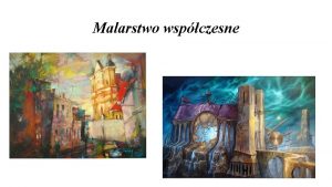 Malarstwo wspczesne Co to jest malarstwo wspczesne Sztuka