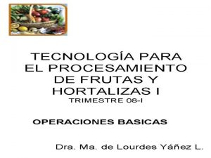 Operaciones Bsicas 1 COSECHA Recepcin de Materia Prima