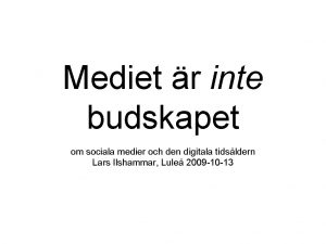 Mediet är budskapet