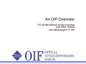 An OIF Overview ITU All Star Network Access