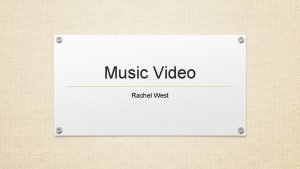 Music Video Rachel West Purpose of Music Videos