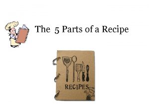 The 5 parts of a recipe