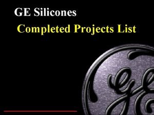 GE Silicones Completed Projects List e 40 years