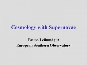 Cosmology with Supernovae Bruno Leibundgut European Southern Observatory