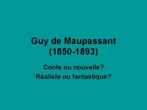 Le réalisme guy de maupassant Le réalisme guy de maupassant