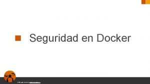 Seguridad en Docker All rights reserved www keepcoding