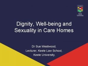 Dignity Wellbeing and Sexuality in Care Homes Dr