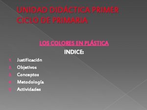 UNIDAD DIDCTICA PRIMER CICLO DE PRIMARIA LOS COLORES