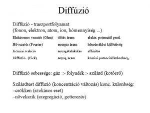 Diffzi traszportfolyamat fonon elektron atom ion hmennyisg Elektromos