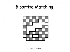 Bipartite Matching Lecture 8 Oct 7 This Lecture