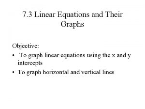 7 3 Linear Equations and Their Graphs Objective