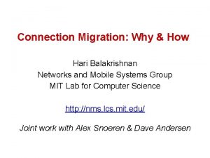 Connection Migration Why How Hari Balakrishnan Networks and
