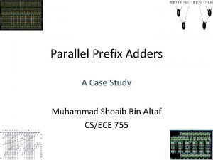 Parallel Prefix Adders A Case Study Muhammad Shoaib