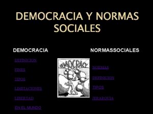 DEMOCRACIA Y NORMAS SOCIALES DEMOCRACIA NORMASSOCIALES DEFINICION FINES