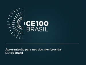 Apresentao para uso dos membros da CE 100