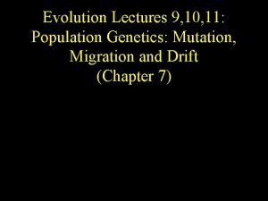 Evolution Lectures 9 10 11 Population Genetics Mutation
