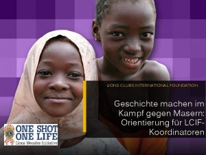 LIONS CLUBS INTERNATIONAL FOUNDATION Geschichte machen im Kampf