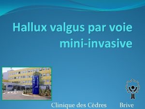 Hallux valgus par voie miniinvasive Clinique des Cdres