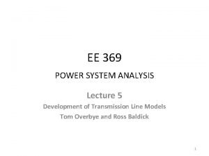 EE 369 POWER SYSTEM ANALYSIS Lecture 5 Development