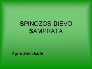 SPINOZOS DIEVO SAMPRATA Agn Savickait PRANEIMO DALYS 1