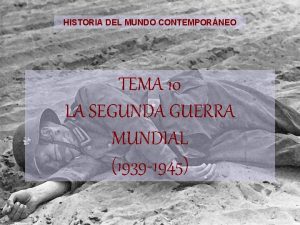 HISTORIA DEL MUNDO CONTEMPORNEO TEMA 10 LA SEGUNDA