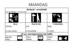 MAANDAG Ochtend vanaf 8 u 00 Voorbereidingen MajaCamille