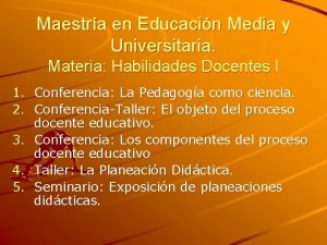 Maestra en Educacin Media y Universitaria Materia Habilidades