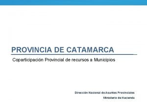 PROVINCIA DE CATAMARCA Coparticipacin Provincial de recursos a
