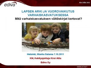 Kirsi Alila 2011 LAPSEN ARKI JA VUOROVAIKUTUS VARHAISKASVATUKSESSA