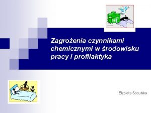 Zagroenia czynnikami chemicznymi w rodowisku pracy i profilaktyka