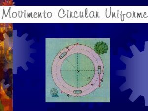 DEFINIO Quando um corpo descreve uma trajetria circular