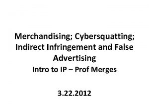 Merchandising Cybersquatting Indirect Infringement and False Advertising Intro