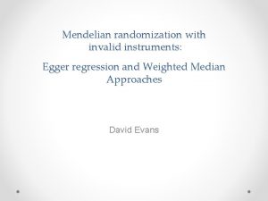Mendelian randomization with invalid instruments Egger regression and Mendelian randomization with invalid instruments Egger regression and