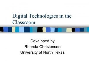 Digital Technologies in the Classroom Developed by Rhonda