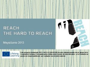 REACH THE HARD TO REACH MayoJunio 2013 Este