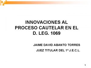 INNOVACIONES AL PROCESO CAUTELAR EN EL D LEG