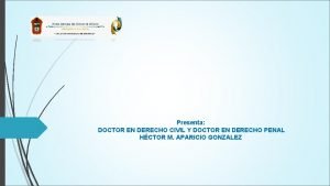 Presenta DOCTOR EN DERECHO CIVIL Y DOCTOR EN