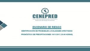 ESCENARIO DE RIESGO IDENTIFICACIN DE PROBABLES LOCALIDADES AFECTADAS