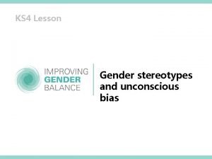 KS 4 Lesson Gender stereotypes and unconscious bias