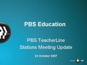 PBS Education PBS Teacher Line Stations Meeting Update