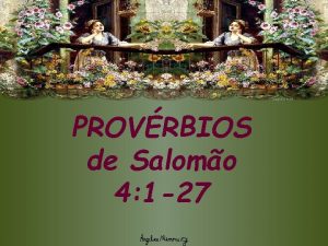 PROVRBIOS de Salomo 4 1 27 EXORTAO PATERNAL