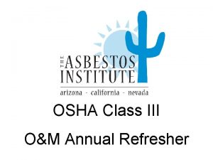 OSHA Class III OM Annual Refresher OSHA Class