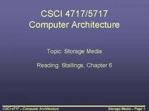 CSCI 47175717 Computer Architecture Topic Storage Media Reading